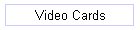 Video Cards